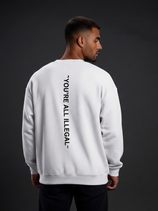 'You're All Illegal' Oversized Sweatshirt