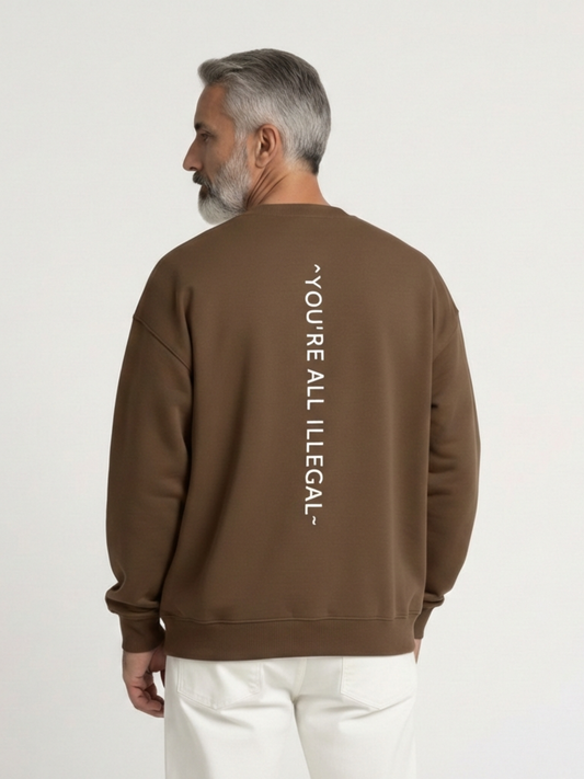 'You're All Illegal' Oversized Sweatshirt